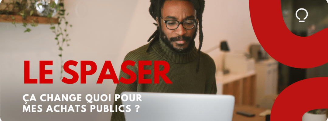 Le SPASER : Ce que ça change pour vos achats publics